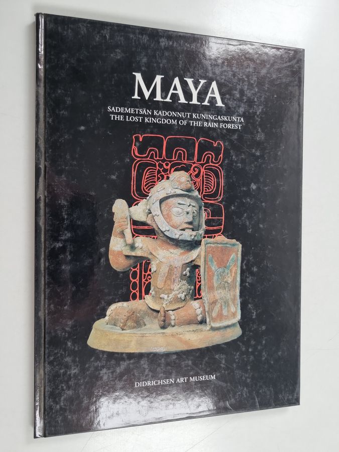 Jyrki K. (toim.) Talvitie : Maya : sademetsän kadonnut kuningaskunta = the lost kingdom of the rain forest