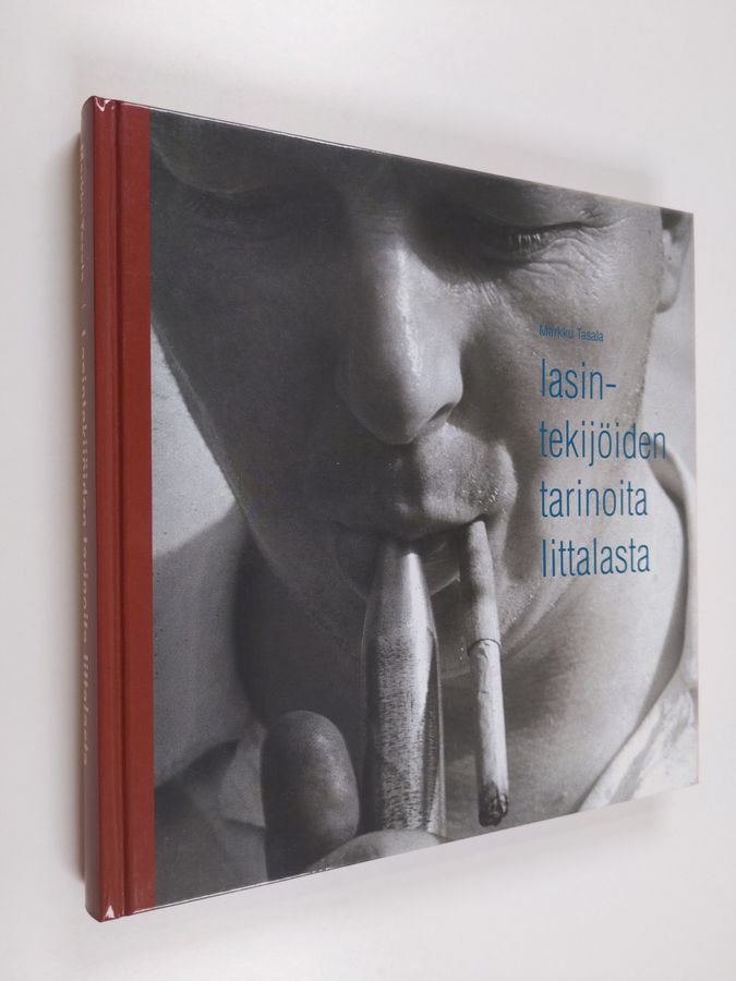 Markku Tasala : Lasintekijöiden tarinoita Iittalasta