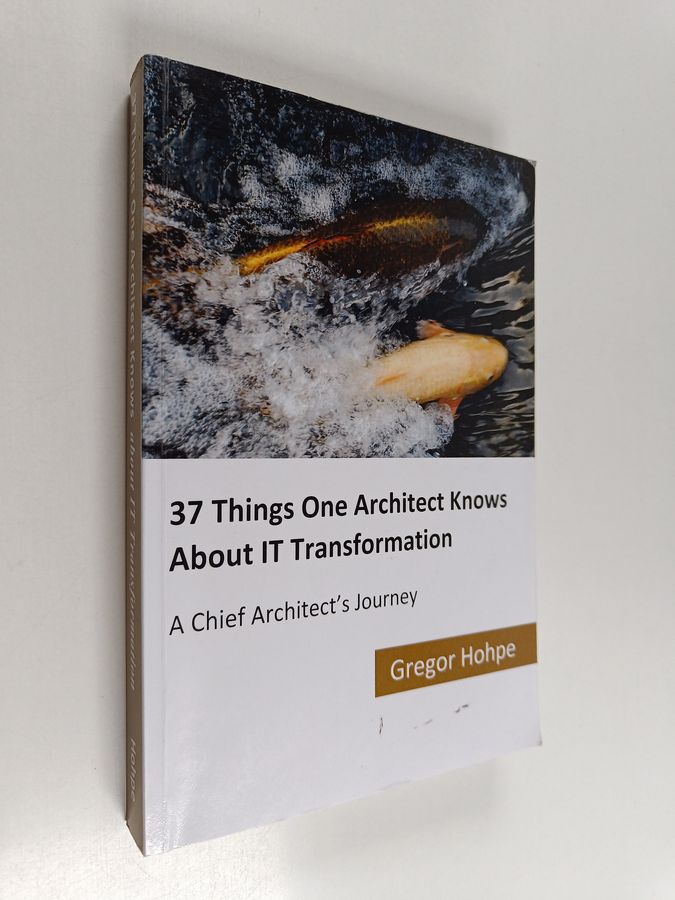 37 Things One Architect Knows about IT Transformation - A Chief Architect's Journey