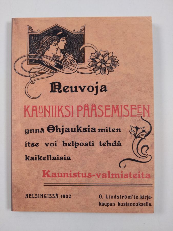 Neuvoja kauniiksi pääsemiseen ynnä ohjauksia, miten itse voi helposti tehdä kaikellaisia kaunistus-valmisteita