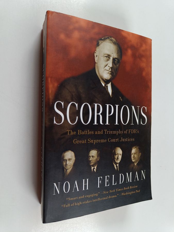 Scorpions - The Battles and Triumphs of FDR's Great Supreme Court Justices