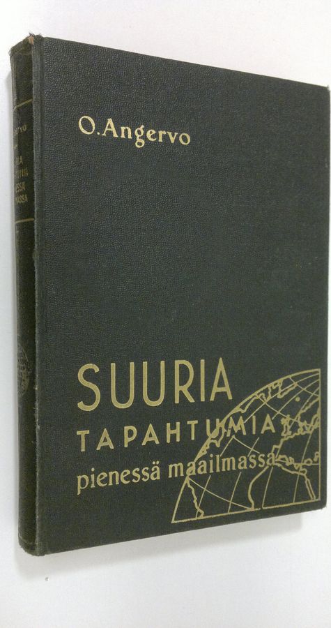 O. Angervo : Suuria tapahtumia pienessä maailmassa : mitä nykyisissä tapahtumissa todella tapahtuu