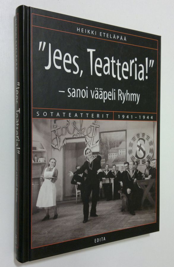 Heikki Eteläpää : Jees, teatteria! - sanoi vääpeli Ryhmy : sotateatterit 1941-1944