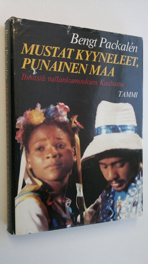 Bengt Packalen : Mustat kyyneleet, punainen maa : ihmisiä vallankumouksen Kuubassa