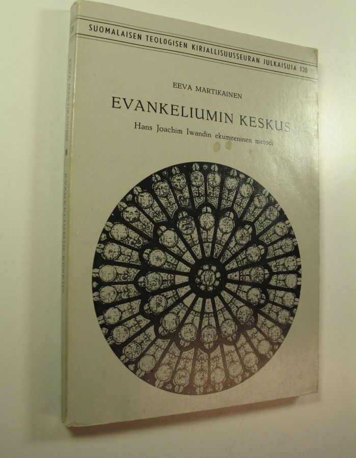 Eeva Martikainen : Evankeliumin keskus : Hans Joachim Iwandin ekumeeninen metodi = Mitte des Evangeliums : die ökumenische Methode bei Hans Joachim Iwand