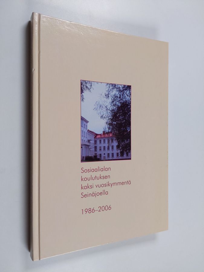 Sosiaalialan koulutuksen kaksi vuosikymmentä Seinäjoella 1986-2006.