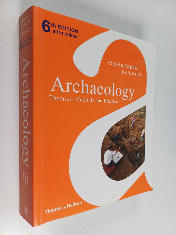 Colin Renfrew : Archaeology : theories, methods and practice
