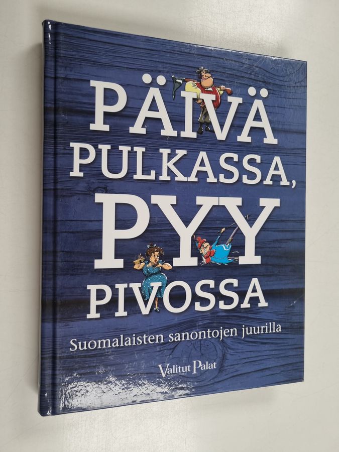 Reino ym. (toim.) Rasilainen : Päivä pulkassa, pyy pivossa : suomalaisten sanontojen juurilla