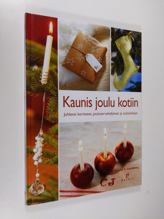Helene S. Lundberg : Kaunis joulu kotiin : juhlavat koristeet, joulutervehdykset ja tuliaislahjat
