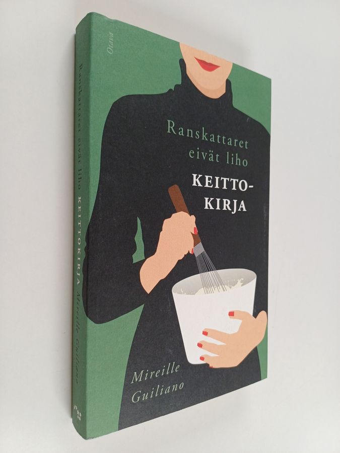 Mireille Guiliano : Ranskattaret eivät liho : keittokirja