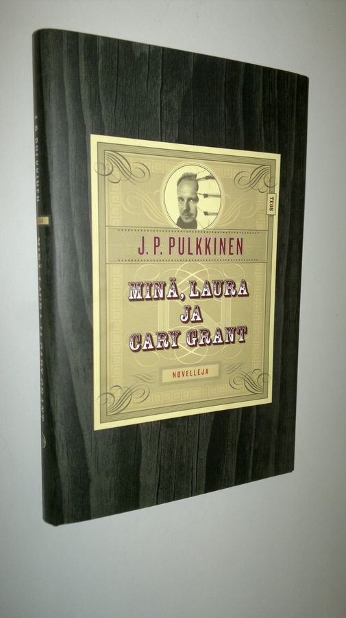 J. P. Pulkkinen : Minä, Laura ja Cary Grant : kertomuksia kuuluisuuden varjosta