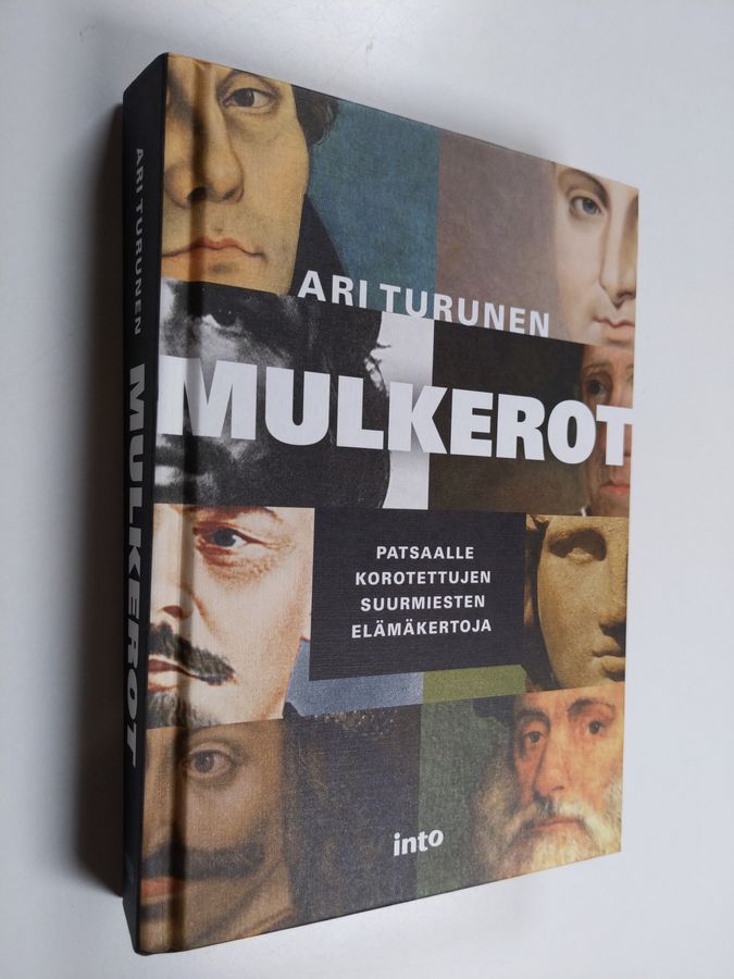 Ari Turunen : Mulkerot : patsaalle korotettujen suurmiesten elämäkertoja