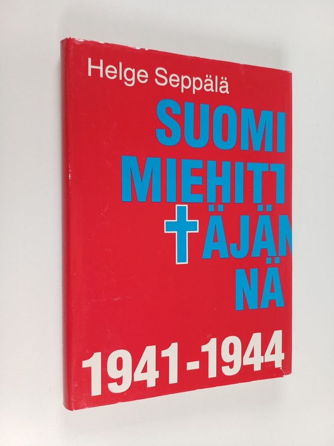 Helge Seppälä : Suomi miehittäjänä 1941-1944