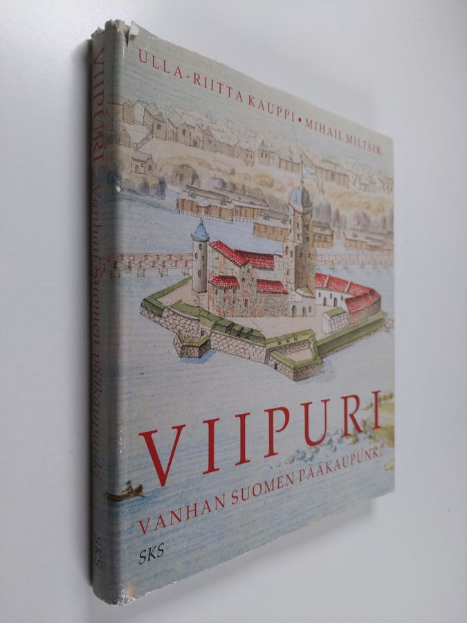 Ulla-Riitta Kauppi : Viipuri : Vanhan Suomen pääkaupunki = Vyborg : stolica Staroj Finljandii = Viborg : Gamla Finlands huvudstad