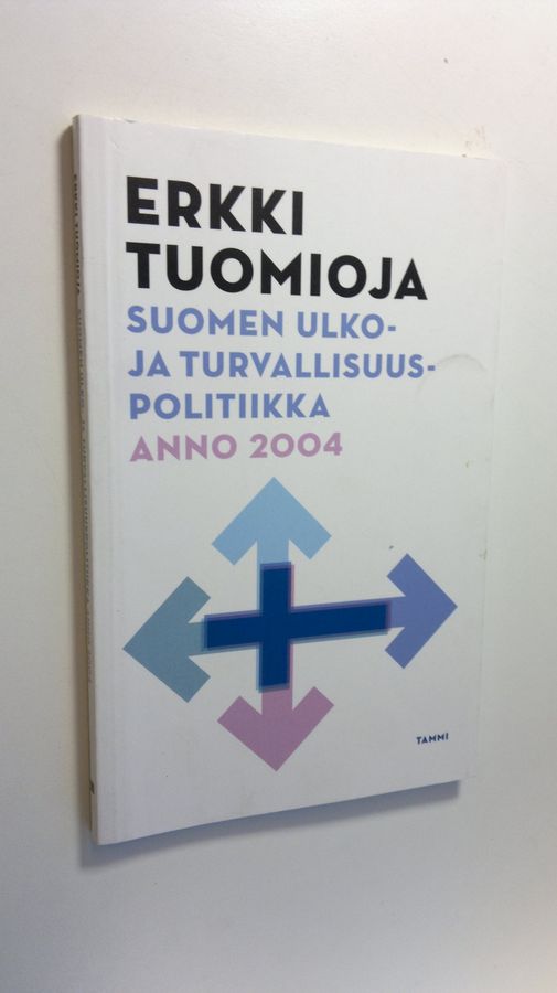 Erkki Tuomioja : Suomen ulko- ja turvallisuuspolitiikka anno 2004 : puheenvuoro
