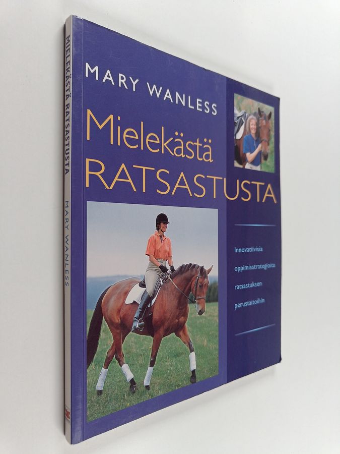 Mary Wanless : Mielekästä ratsastusta : Innovatiivisia oppimisstrategioita ratsastuksen perustaitoihin