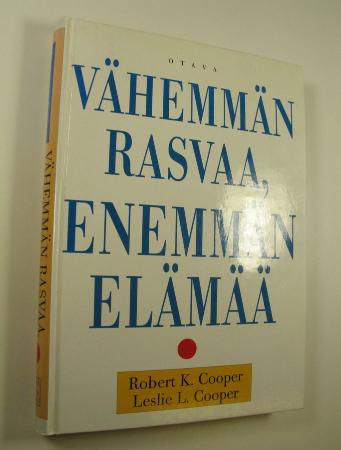 Robert K. Cooper : Vähemmän rasvaa, enemmän elämää : opi käyttämään laihdutusnappuloitasi lihotusnappuloiden sijasta - hoikistut, saat lisää terveyttä ja voimia, elät kauemmin