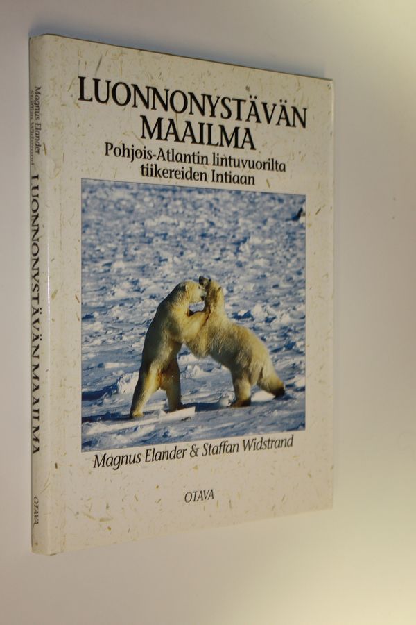 Magnus Elander : Luonnonystävän maailma : Pohjois-Atlantin lintuvuorilta tiikereiden Intiaan
