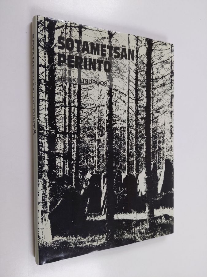 Heikki Lindroos : Sotametsän perintö : ja otteita eräästä metsäpäiväkirjasta