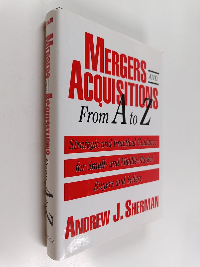 Strategic and Practical Guidance for Small- and Middle-market Buyers and Sellers
