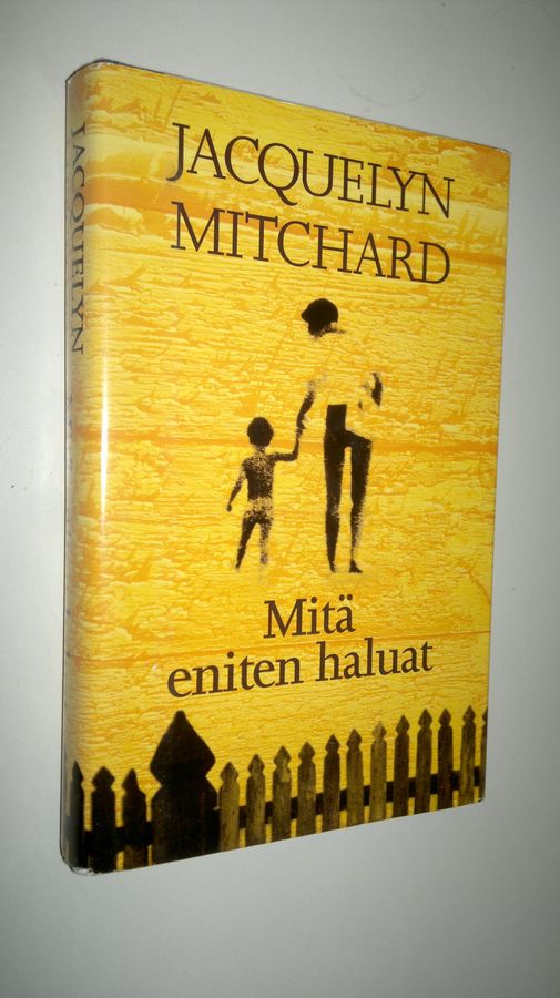Jacquelyn Mitchard : Mitä eniten haluat
