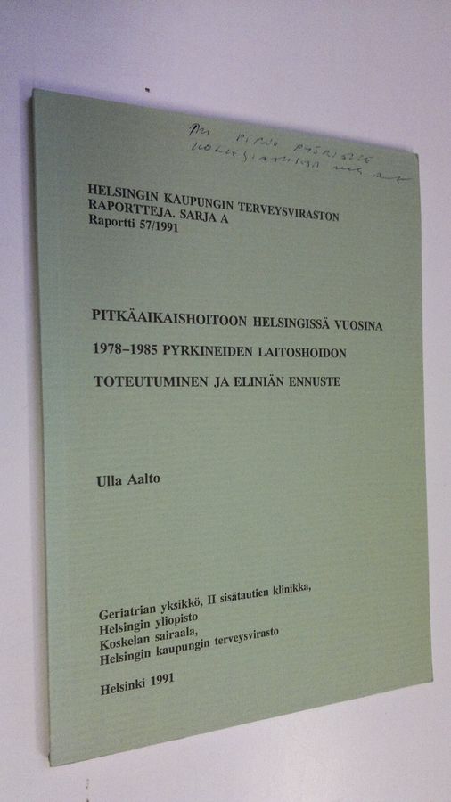 Pitkäaikaishoitoon Helsingissä vuosina 1978-1985 pyrkineiden laitoshoidon toteutuminen ja eliniän ennuste