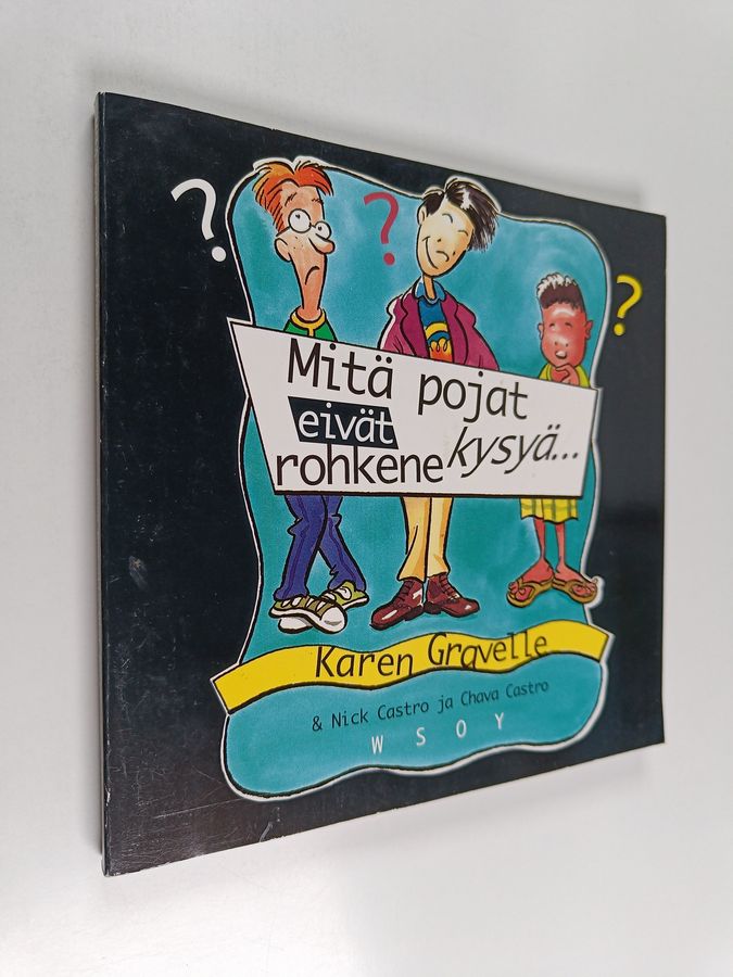 Mitä pojat eivät rohkene kysyä... mutta haluaisivat tietää!