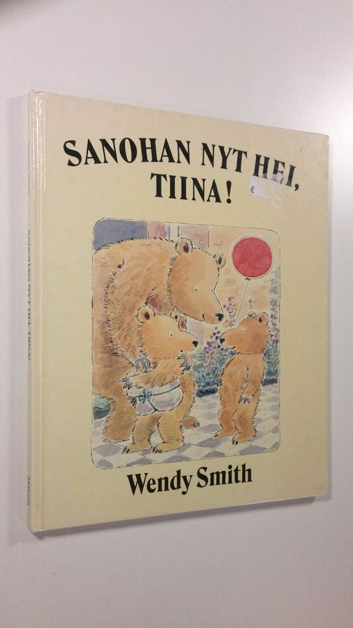 Wendy Smith : Sanohan nyt hei, Tiina!
