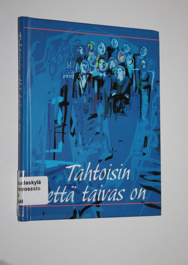 Tahtoisin että taivas on
