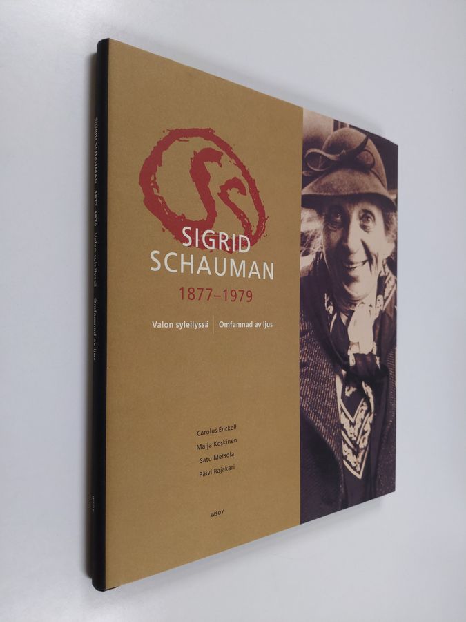 Sigrid Schauman : Sigrid Schauman 1877-1979 : valon syleilyssä = Sigrid Schauman 1877-1979 : omfamnad av ljus