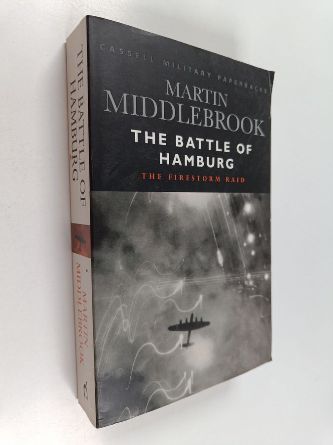 The Battle of Hamburg - Allied Bomber Forces Against a German City in 1943