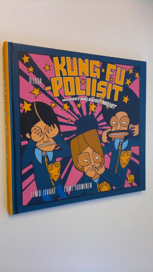 Timo Iivari : Kung fu -poliisit : nuoret nälkäiset miehet