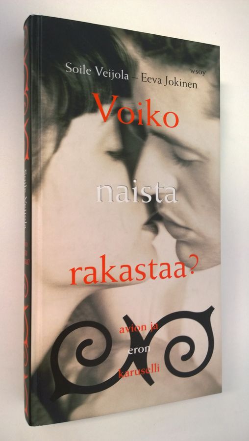 Soile Veijola : Voiko naista rakastaa : avion ja eron karuselli