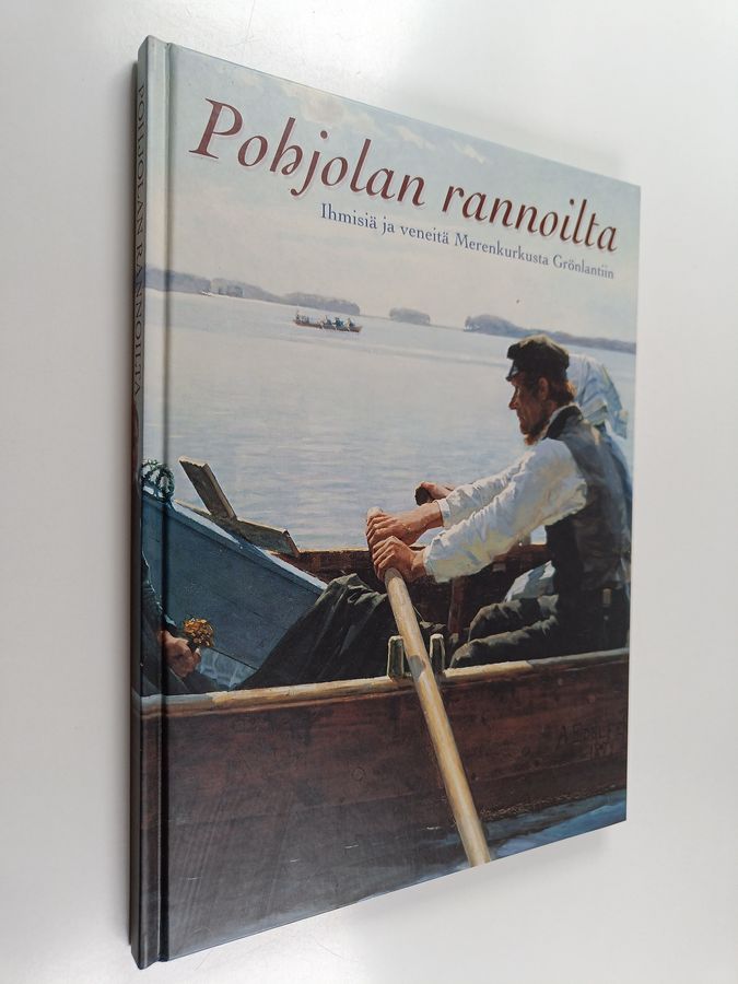 Svenolof Karlsson : Pohjolan rannoilta : ihmisiä ja veneitä Merenkurkusta Grönlantiin