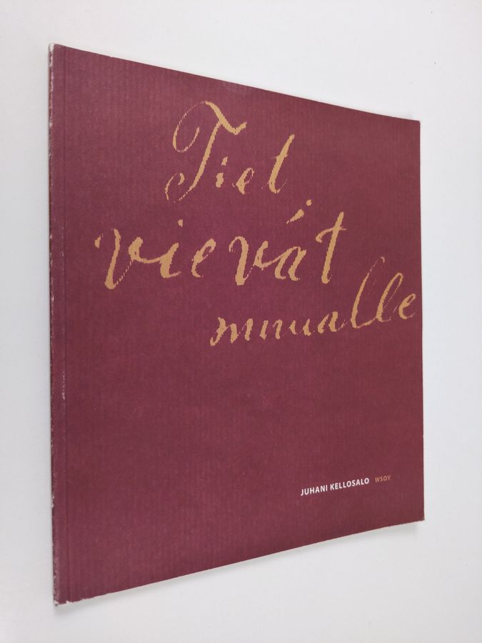 Juhani Kellosalo : Tiet vievät muualle : runoja ja merkintöjä