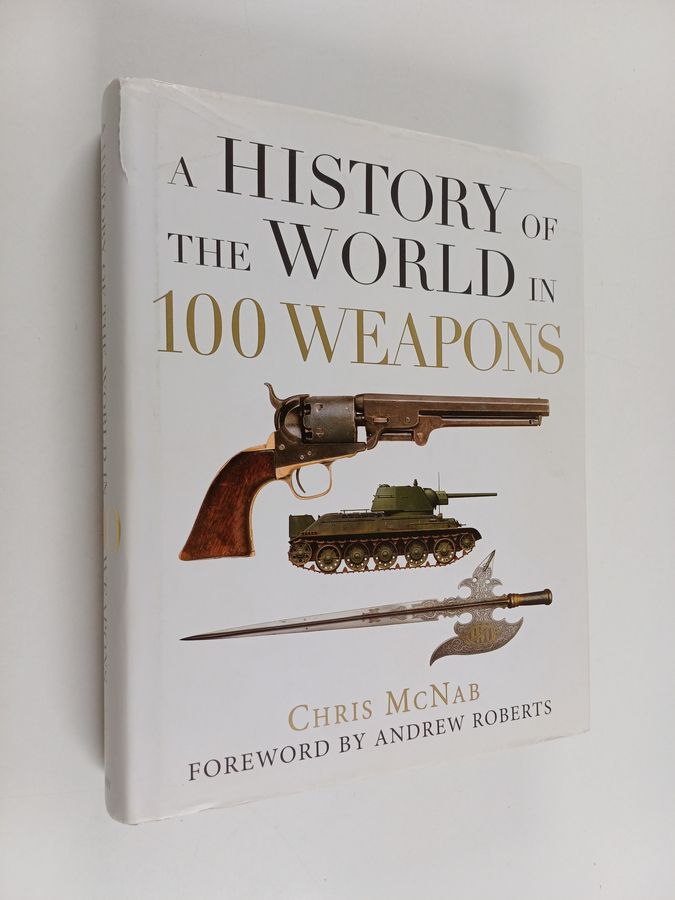 A History of the World in 100 Weapons