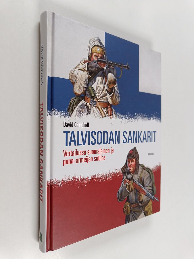 David Campbell : Talvisodan sankarit : vertailussa suomalainen ja puna-armeijan sotilas - Vertailussa suomalainen ja puna-armeijan sotilas