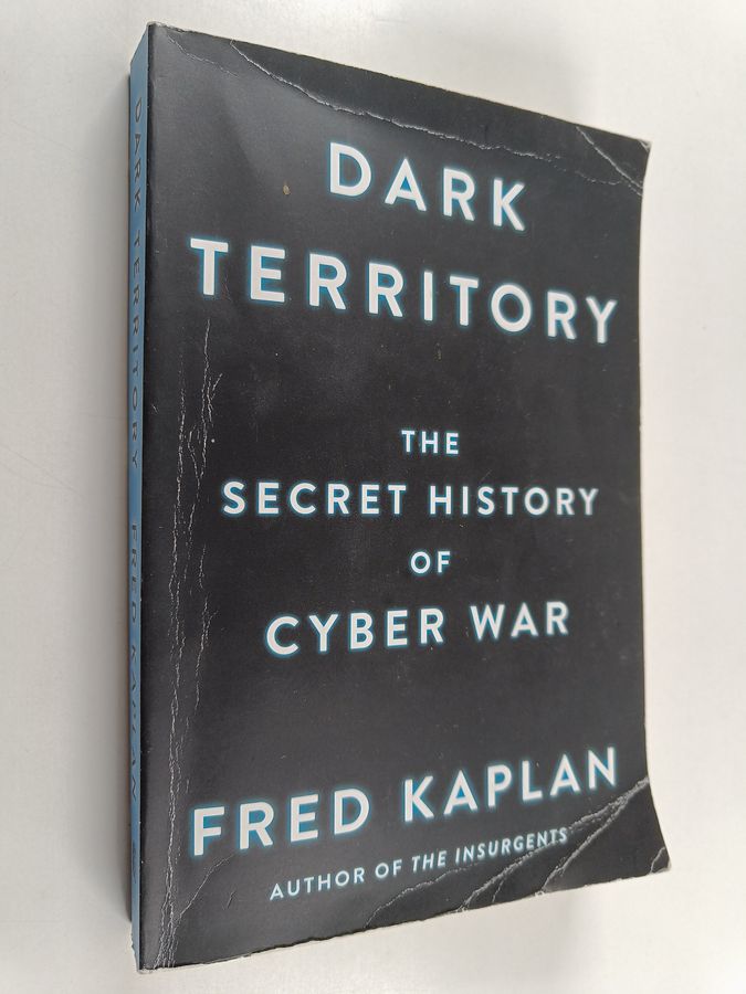 Dark Territory - The Secret History of Cyber War
