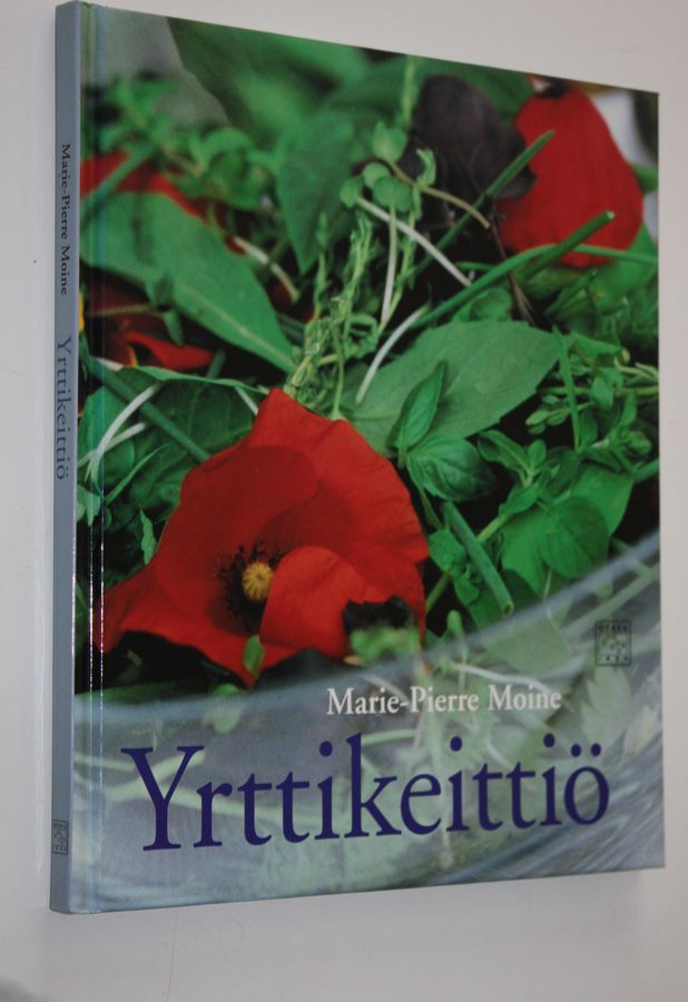 Marie-Pierre Moine : Yrttikeittiö : yli 75 herkullista yrttiruokaohjetta