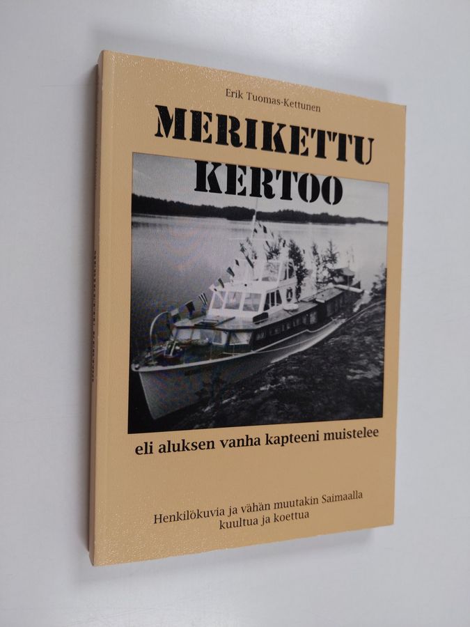 Erik Tuomas-Kettunen : Merikettu kertoo eli aluksen vanha kapteeni muistelee : henkilökuvia ja vähän muutakin Saimaalla kuultua ja koettua