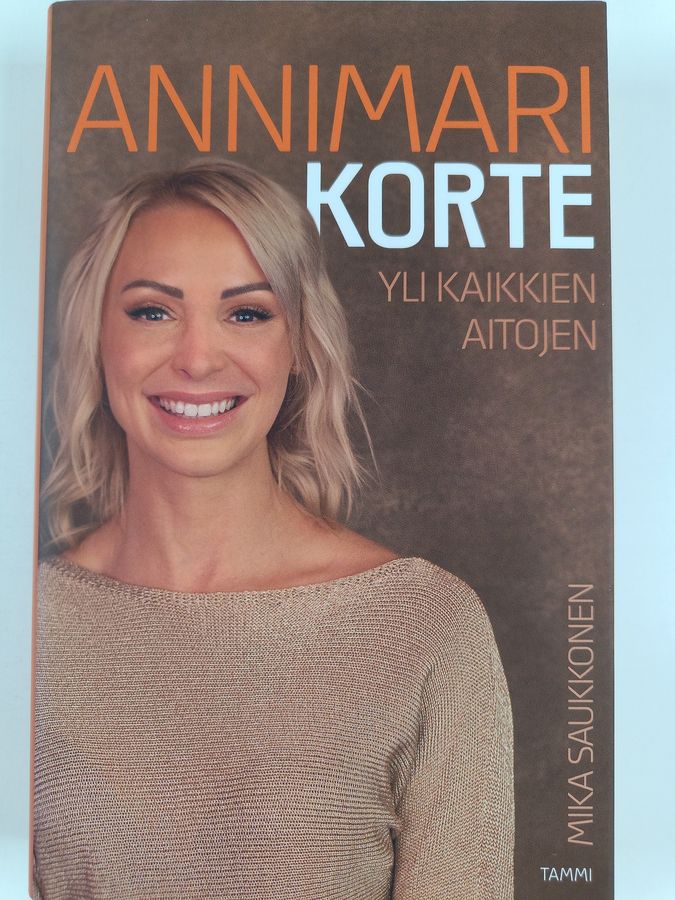 Mika Saukkonen : Annimari Korte : yli kaikkien aitojen