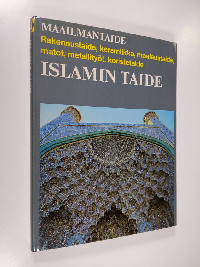 Bernard S. ym. (Päätoim.) Myers : Maailmantaide : Islamin taide