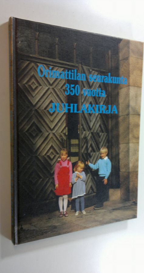 Ilona Vallas : Orimattilan seurakunta 350 vuotta : juhlakirja