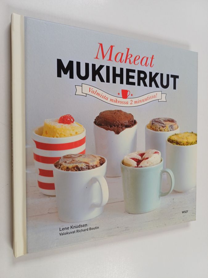 Lene Knudsen : Makeat mukiherkut : meheviä suussasulavia leivonnaisia, jotka valmistat 5 minuutissa