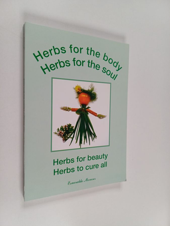 Herbs for the body, Herbs for the soul - Herbs for beauty, Herbs to cure all