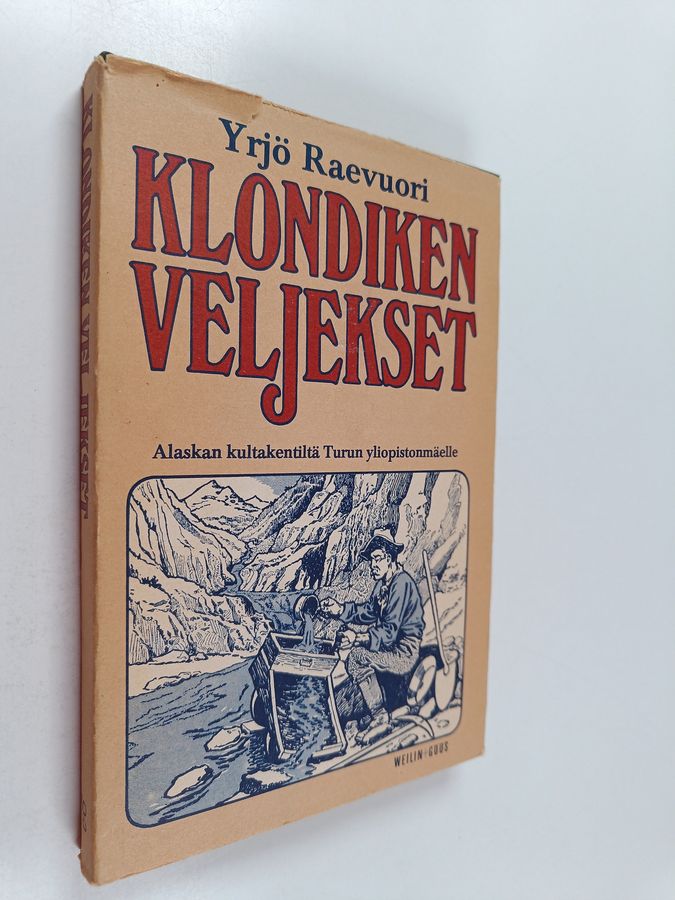 Yrjö Raevuori : Klondiken veljekset : Alaskan kultakentiltä Turun Yliopistonmäelle