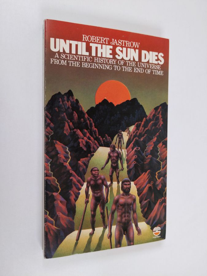 Robert Jastrow : Until the Sun Dies