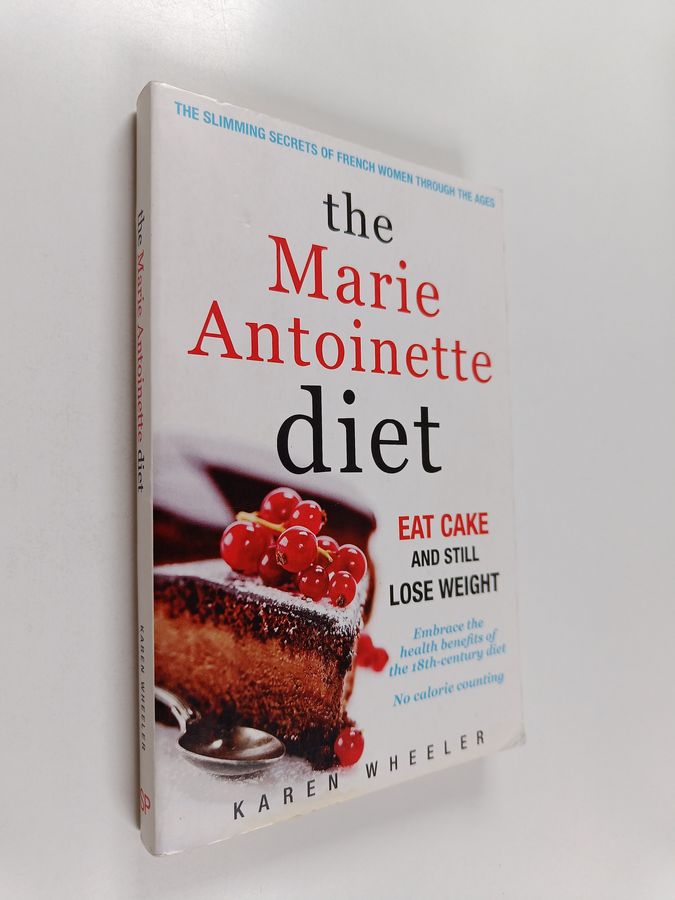 The Marie Antoinette Diet - Eat Cake and Still Lose Weight
