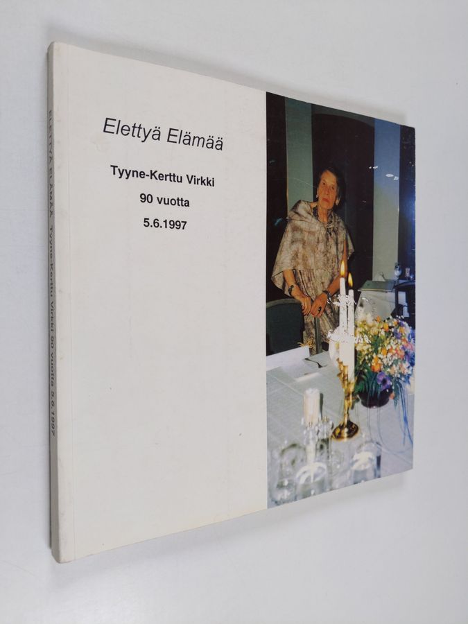 Elettyä elämää : Tyyne-Kerttu Virkki 90 vuotta 5.6.1997