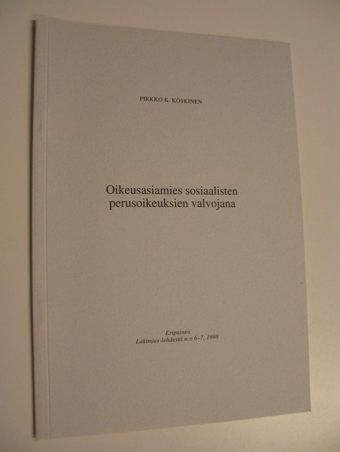 Pirkko K. Koskinen : Oikeusasiamies sosiaalisten perusoikeuksien valvojana (eripainos Lakimies-lehdestä n:o 6-7, 1998)
